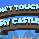 Dont't Touch My Castle!